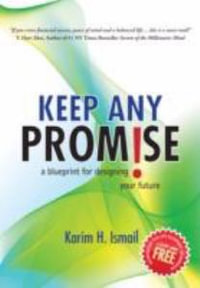 Keep Any Promise : A Blueprint for Designing Your Future - Karim H. Ismail