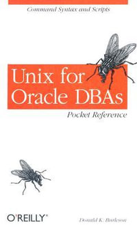 UNIX for Oracle DBAs Pocket Reference : Command Syntax and Scripts - Donald Burleson