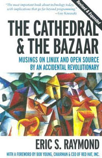 The Cathedral & the Bazaar - Musings on Linux & Open Source by an Accidental Revolutionary Rev : Musings on Linux and Open Source by an Accidental Revolutionary - Eric Raymond