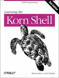 Learning the Korn Shell 2e : O'Reilly Ser. - Bill Rosenblatt