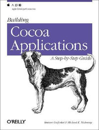 Building Cocoa Applications - A Step-by-Step Guide : O'Reilly Ser. - Simson Garfinkel