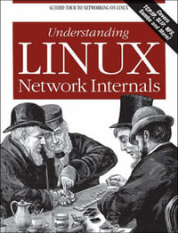 Understanding Linux Network Internals : O'Reilly Ser. - Christian Benvenuti