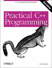 Practical C++ Programming 2e : Practical Ser. - Steve Oualline