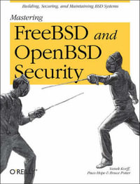 Mastering FreeBSD and OpenBSD Security : O'Reilly Ser. - Bruce Potter