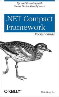 .Net Compact Framework Pocket Guide : Pocket Reference (O'Reilly) - Wei-Meng Lee