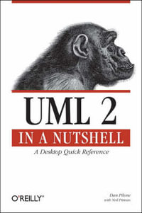 UML 2.0 in a Nutshell : In a Nutshell (O'Reilly) - Dan Pilone