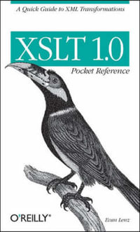 XSLT 1.0 Pocket Reference : Pocket Reference (O'Reilly) - Evan Lenz