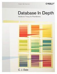 Database in Depth : O'Reilly Ser. - Chris J. Date