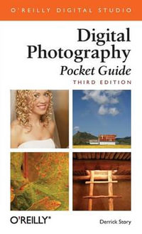 Digital Photography Pocket Guide : Pocket Reference (O'Reilly) - Derrick Story