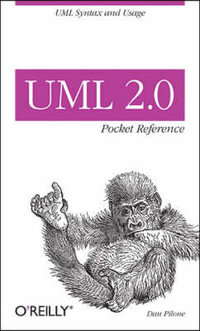 UML 2.0 Pocket Reference : Pocket Reference (O'Reilly) - Dan Pilone