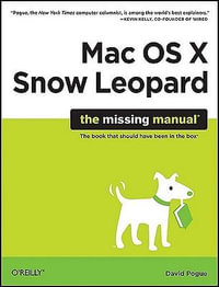 Mac OS X Snow Leopard : The Missing Manual - David Pogue