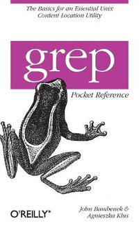 Grep Pocket Reference : Pocket Reference (O'Reilly) - John Bambenek