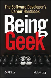 Being Geek : The Software Developer's Career - Michael Lopp