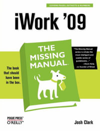 iWork '09 : The Missing Manual - Josh Clark