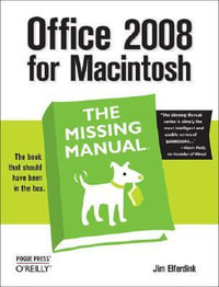 Office 2008 for Macintosh : The Missing Manual, 4th Edition - Jim Elferdink