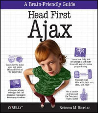 Head First Ajax : A Brain Friendly Guide - Rebecca Riordan