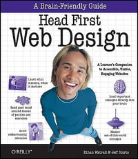 Head First Web Design : A Learner's Companion to Accessible, Usable, Engaging Websites - Ethan Watrall