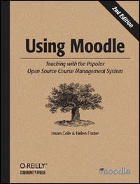 Using Moodle : Teaching with the Popular Open Source Course Management System - Jason Cole