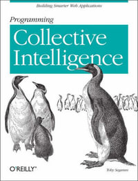 Programming Collective Intelligence : O'Reilly Ser. - Toby Segaran