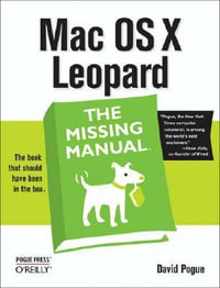 Mac OS X Leopard : The Missing Manual - David Pogue