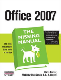 Office 2007: The Missing Manual : The Missing Manual - Chris Grover