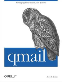 qmail : Managing Unix-Based Mail Systems - John Levine