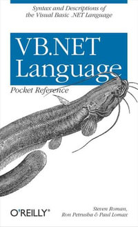 VB.NET Language Pocket Reference : Syntax and Descriptions of the Visual Basic .NET Language - Ron Petrusha