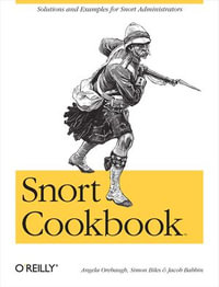 Snort Cookbook : Solutions and Examples for Snort Administrators - Angela Orebaugh