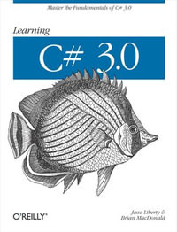 Learning C# 3.0 : Master the fundamentals of C# 3.0 - Jesse Liberty