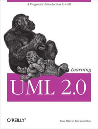 Learning UML 2.0 : A Pragmatic Introduction to UML - Russ Miles