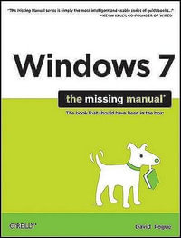 Windows 7 : The Missing Manual : The Book That Should Have Been In The Box - David Pogue