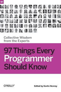 97 Things Every Programmer Should Know : OREILLY - Kevlin Henney