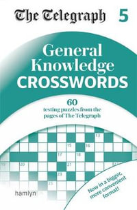 General Knowledge Crosswords - Book 5 : The Telegraph Puzzle Book - The Telegraph Media Group