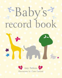 Baby's Record Book - Amy Nebens