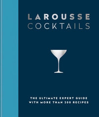 Larousse Cocktails : The ultimate expert guide with more than 200 recipes - Larousse Plc