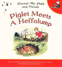 Piglet Meets A Heffalump : Winnie-the-Pooh and Friends - Andrew Grey