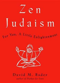 Zen Judaism : For You, A Little Enlightenment - David M. Bader