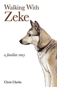 Walking With Zeke - Chris Clarke