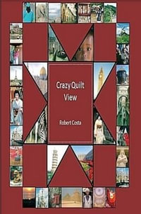 Crazy Quilt View - Robert Costa