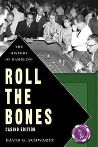 Roll the Bones : The History of Gambling (Casino Edition) - Dr David G Schwartz