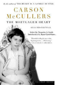 The Mortgaged Heart : Selected Writings - Carson McCullers