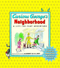 Curious George's Neighborhood : Lift The Flap Adventure - H A Rey