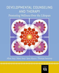 Developmental Counseling and Therapy: Promoting Wellness Over The Lifespan : 1st Edition - Dr. Allen E. Ivey