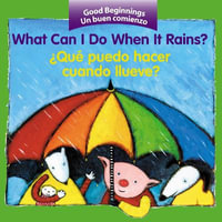 What Can I Do When It Rains? : Good Beginnings - Editors of the American Heritage Di