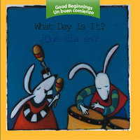 What Day Is It?/Que Dia Es? : Good Beginnings - Editors of the American Heritage Di