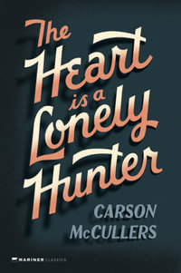 The Heart is a Lonely Hunter : A Novel - Carson McCullers