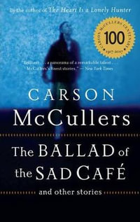 The Ballad of the Sad Cafe : And Other Stories - Carson McCullers