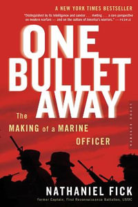 One Bullet Away : The Making of a Marine Officer - Nathaniel Fick