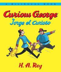 Curious George/Jorge El Curioso : Curious George - H A Rey