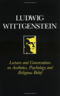 Lectures and Conversations on Aesthetics, Psychology and Religious Belief - Ludwig Wittgenstein